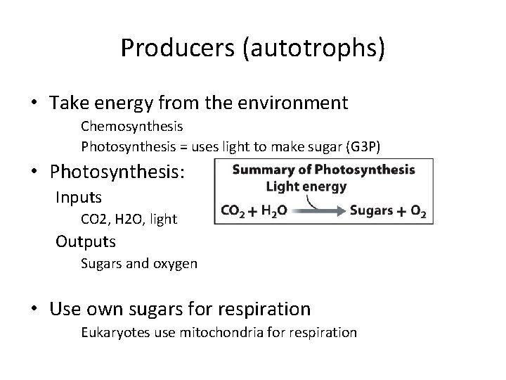 Producers (autotrophs) • Take energy from the environment Chemosynthesis Photosynthesis = uses light to