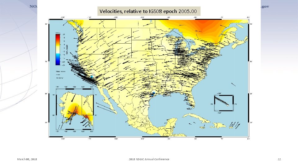 Velocities, relative to IGS 08 epoch 2005. 00 March 08, 2018 NSGIC Annual Conference