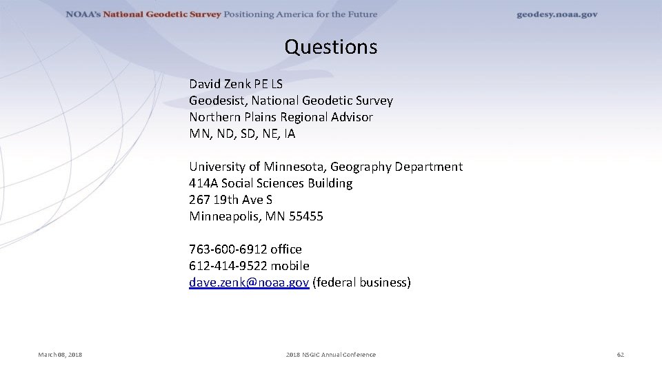 Questions David Zenk PE LS Geodesist, National Geodetic Survey Northern Plains Regional Advisor MN,