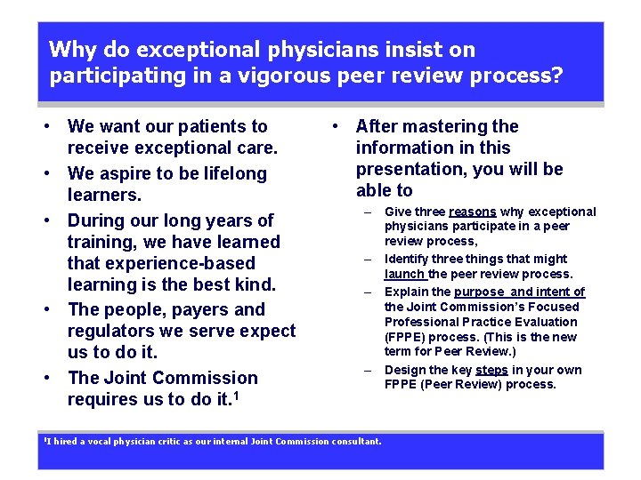 Why do exceptional physicians insist on participating in a vigorous peer review process? •
