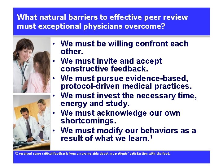 What natural barriers to effective peer review must exceptional physicians overcome? • We must