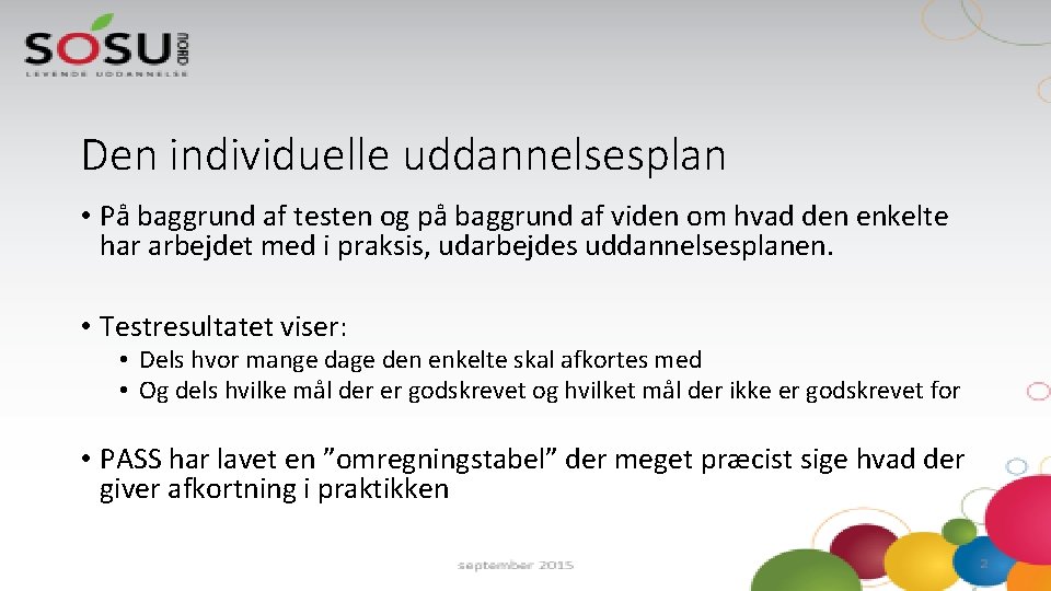 Den individuelle uddannelsesplan • På baggrund af testen og på baggrund af viden om