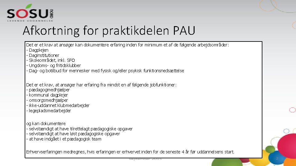 Afkortning for praktikdelen PAU Det er et krav at ansøger kan dokumentere erfaring inden Afkortning for praktikdelen PAU Det er et krav at ansøger kan dokumentere erfaring inden