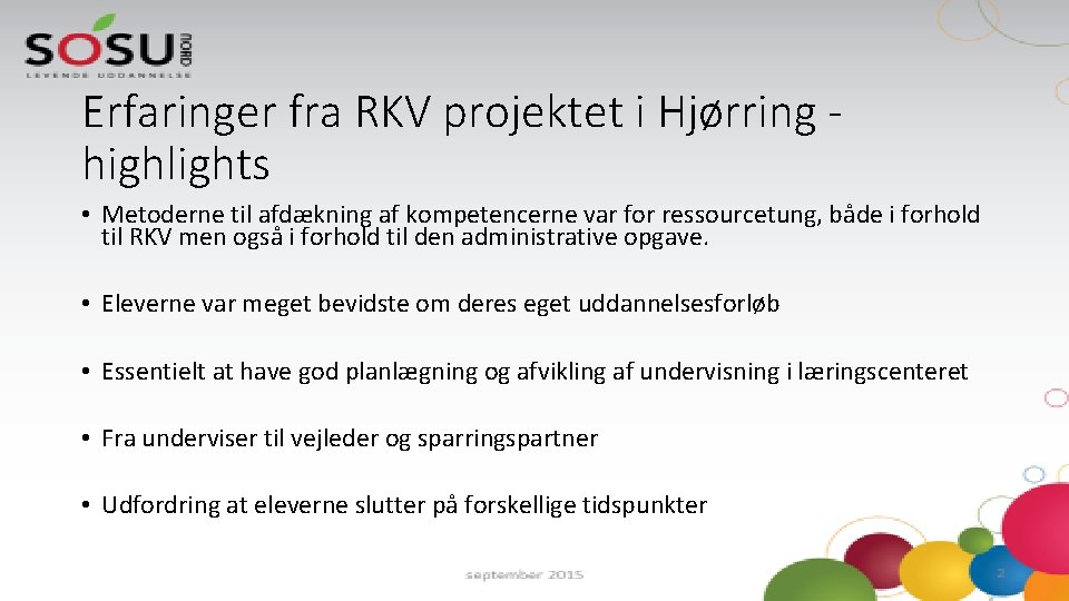 Erfaringer fra RKV projektet i Hjørring highlights • Metoderne til afdækning af kompetencerne var