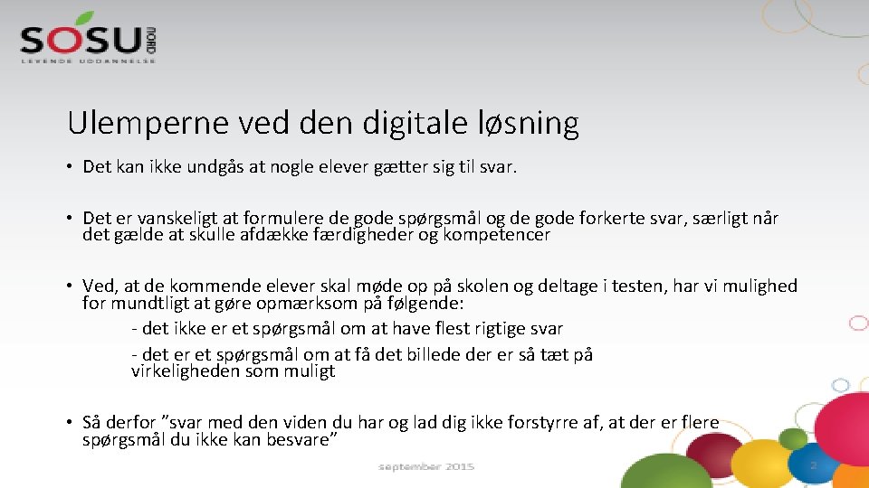 Ulemperne ved den digitale løsning • Det kan ikke undgås at nogle elever gætter