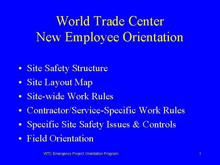 World Trade Center New Employee Orientation • • • Site Safety Structure Site Layout