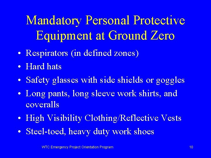 Mandatory Personal Protective Equipment at Ground Zero • • Respirators (in defined zones) Hard