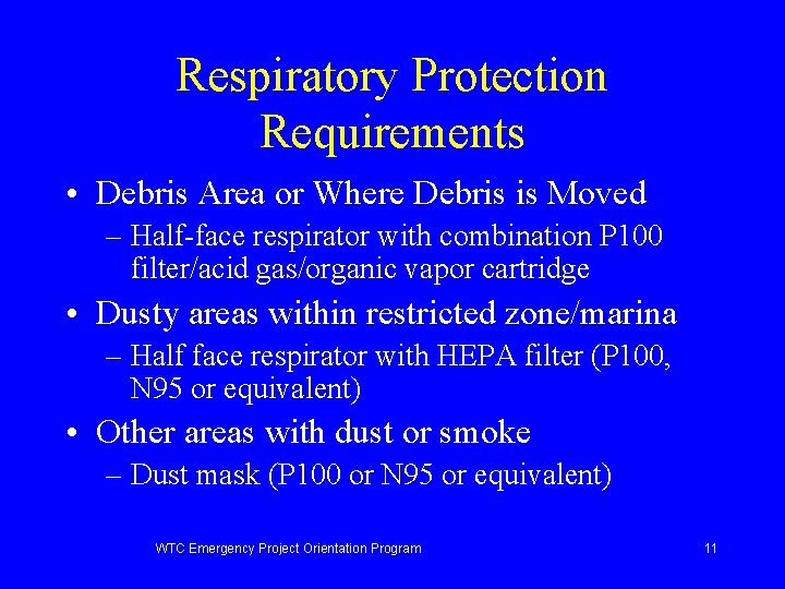 Respiratory Protection Requirements • Debris Area or Where Debris is Moved – Half-face respirator