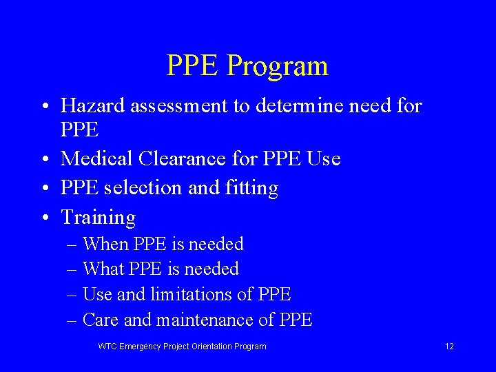PPE Program • Hazard assessment to determine need for PPE • Medical Clearance for