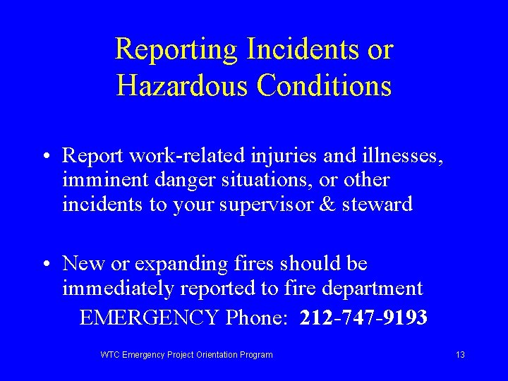 Reporting Incidents or Hazardous Conditions • Report work-related injuries and illnesses, imminent danger situations,