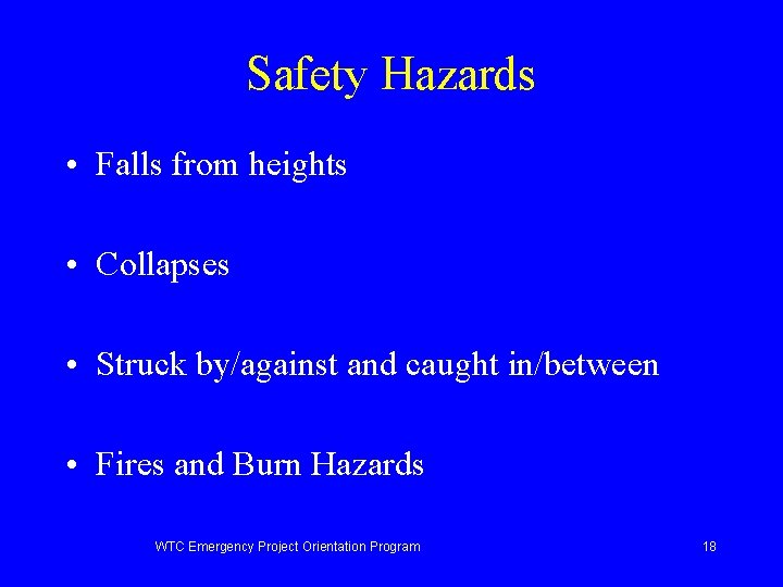 Safety Hazards • Falls from heights • Collapses • Struck by/against and caught in/between