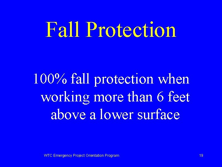 Fall Protection 100% fall protection when working more than 6 feet above a lower