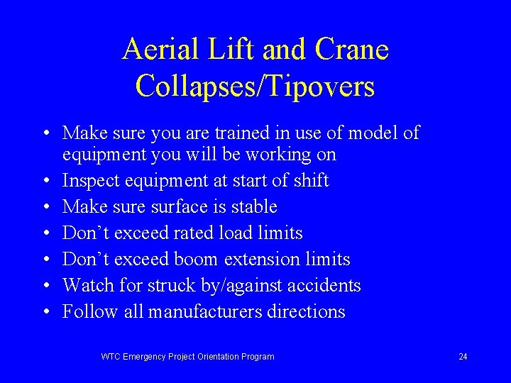Aerial Lift and Crane Collapses/Tipovers • Make sure you are trained in use of