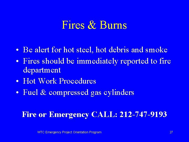 Fires & Burns • Be alert for hot steel, hot debris and smoke •