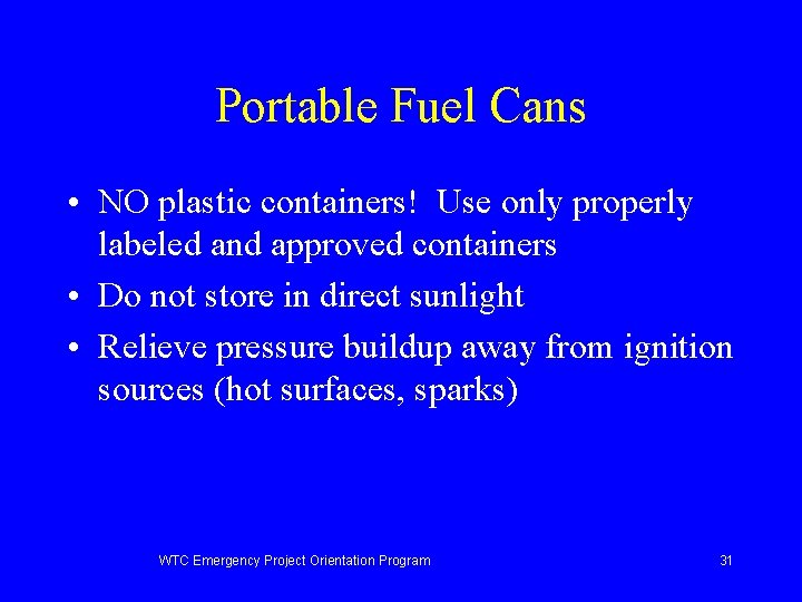 Portable Fuel Cans • NO plastic containers! Use only properly labeled and approved containers