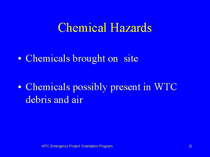 Chemical Hazards • Chemicals brought on site • Chemicals possibly present in WTC debris