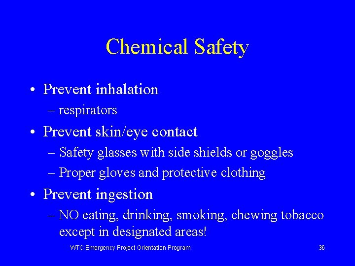 Chemical Safety • Prevent inhalation – respirators • Prevent skin/eye contact – Safety glasses