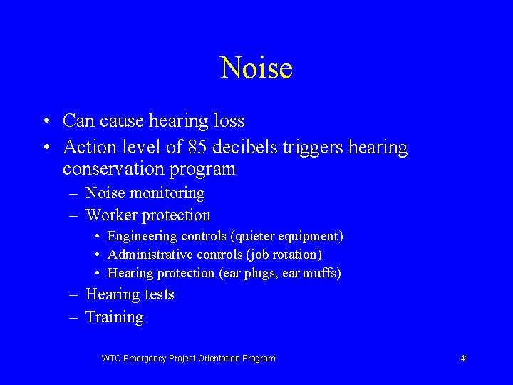 Noise • Can cause hearing loss • Action level of 85 decibels triggers hearing