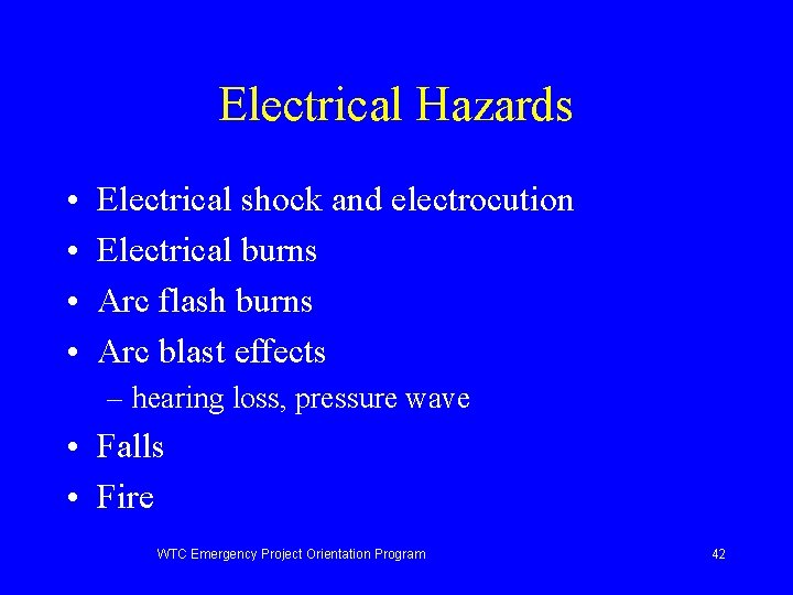 Electrical Hazards • • Electrical shock and electrocution Electrical burns Arc flash burns Arc