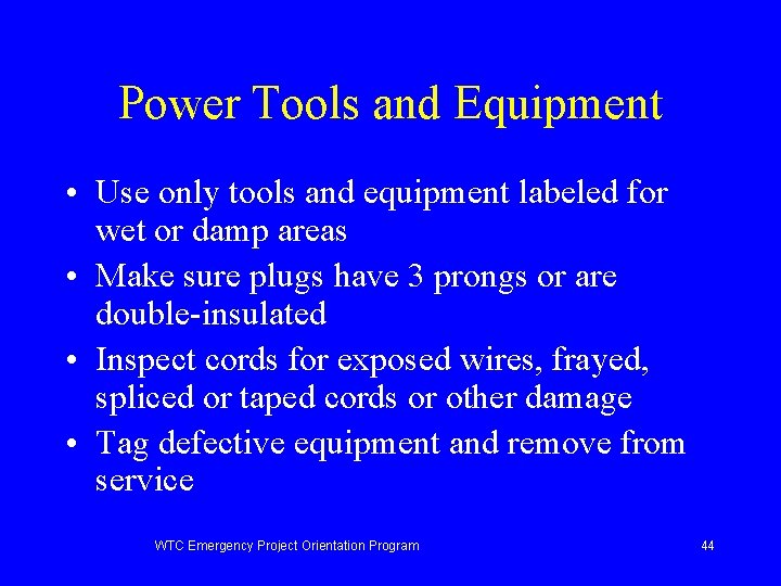 Power Tools and Equipment • Use only tools and equipment labeled for wet or