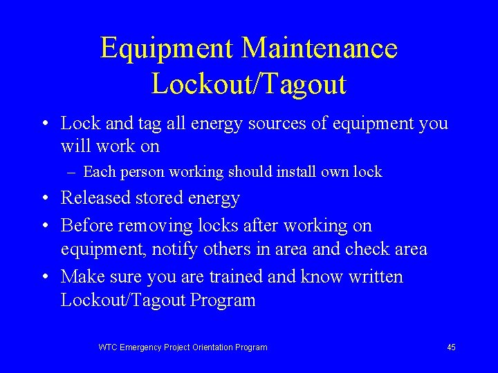 Equipment Maintenance Lockout/Tagout • Lock and tag all energy sources of equipment you will