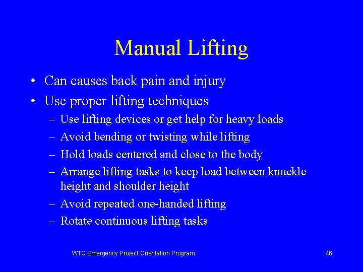 Manual Lifting • Can causes back pain and injury • Use proper lifting techniques