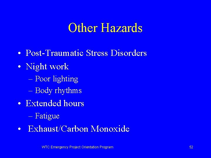 Other Hazards • Post-Traumatic Stress Disorders • Night work – Poor lighting – Body