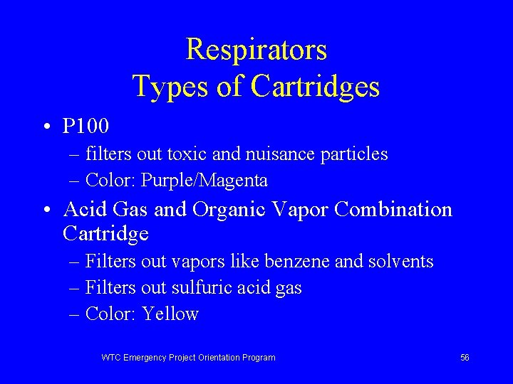 Respirators Types of Cartridges • P 100 – filters out toxic and nuisance particles