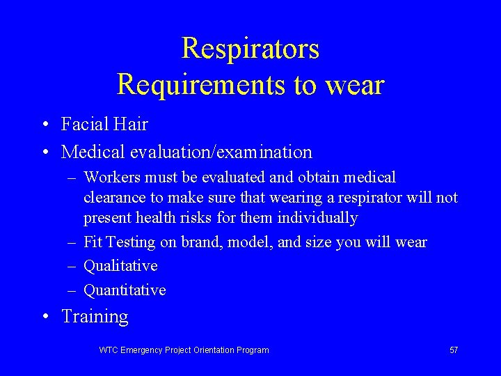 Respirators Requirements to wear • Facial Hair • Medical evaluation/examination – Workers must be