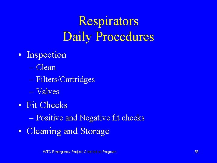 Respirators Daily Procedures • Inspection – Clean – Filters/Cartridges – Valves • Fit Checks