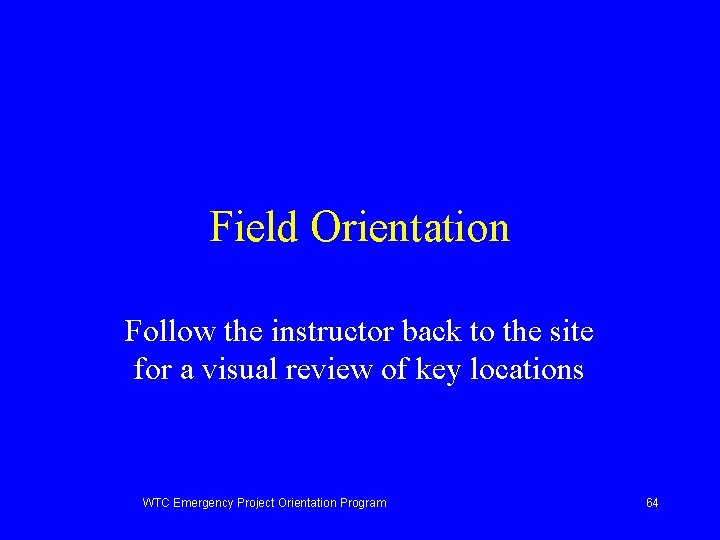 Field Orientation Follow the instructor back to the site for a visual review of