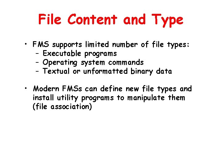 File Content and Type • FMS supports limited number of file types: – Executable