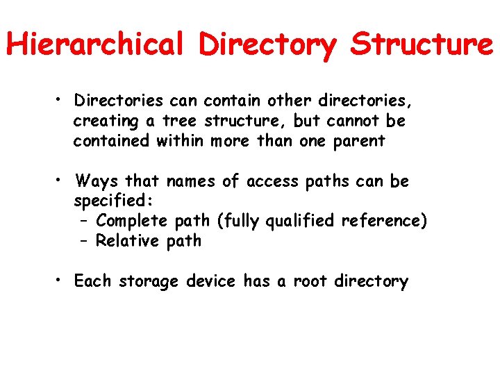 Hierarchical Directory Structure • Directories can contain other directories, creating a tree structure, but