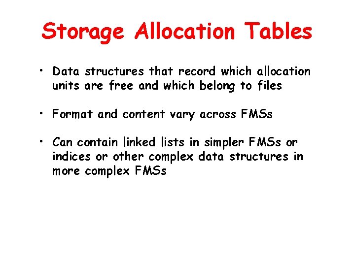 Storage Allocation Tables • Data structures that record which allocation units are free and