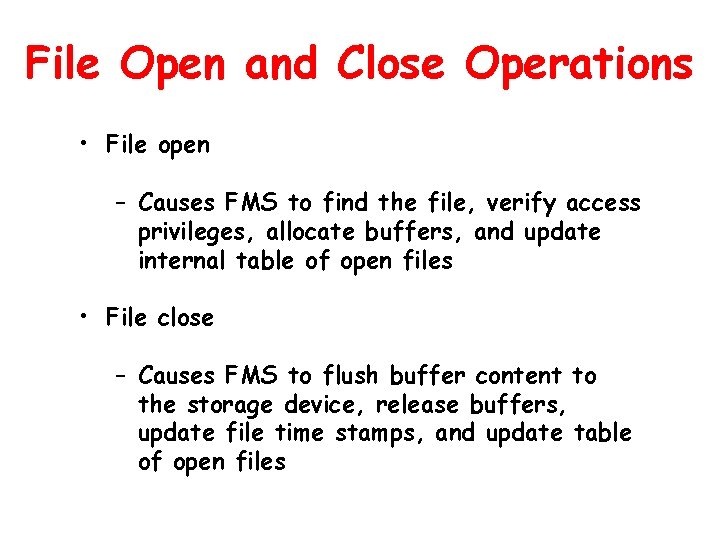 File Open and Close Operations • File open – Causes FMS to find the