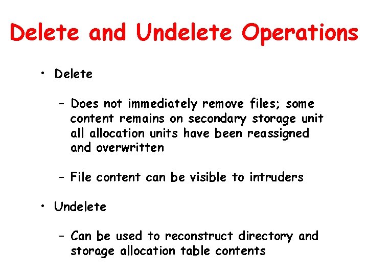 Delete and Undelete Operations • Delete – Does not immediately remove files; some content