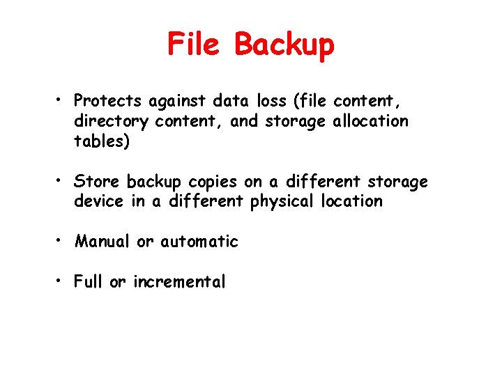 File Backup • Protects against data loss (file content, directory content, and storage allocation