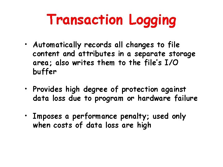 Transaction Logging • Automatically records all changes to file content and attributes in a