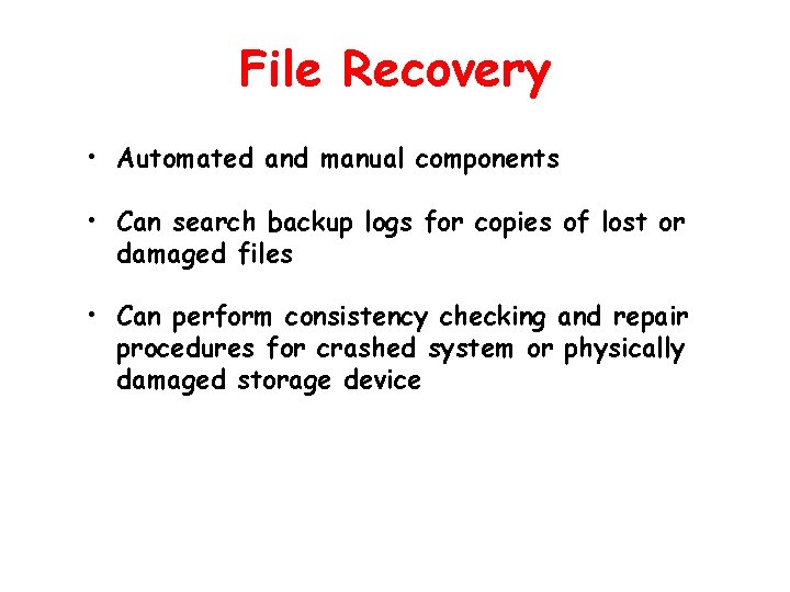 File Recovery • Automated and manual components • Can search backup logs for copies