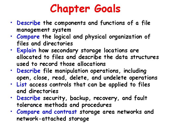 Chapter Goals • Describe the components and functions of a file management system •