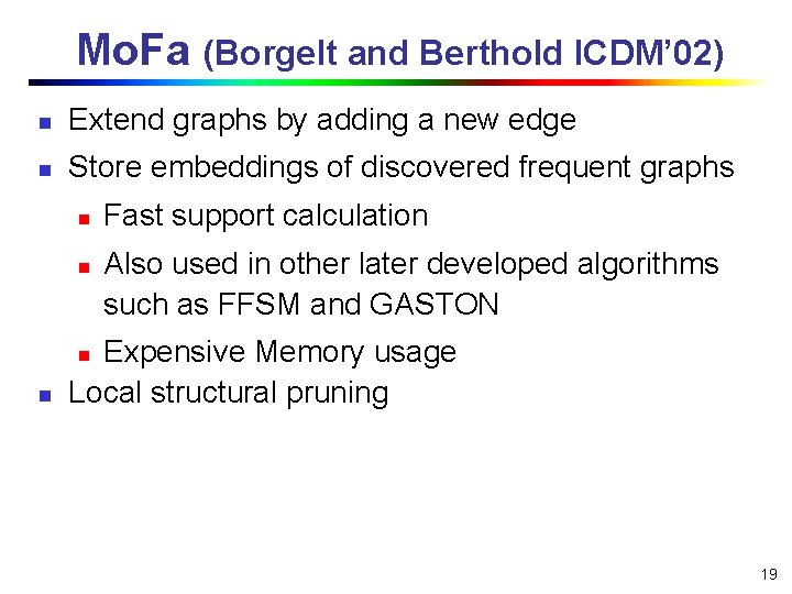 Mo. Fa (Borgelt and Berthold ICDM’ 02) n Extend graphs by adding a new