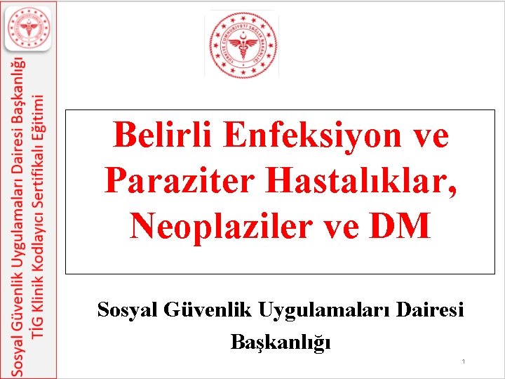 Belirli Enfeksiyon ve Paraziter Hastalıklar, Neoplaziler ve DM Sosyal Güvenlik Uygulamaları Dairesi Başkanlığı 1