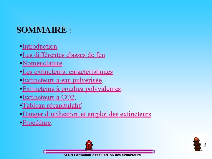 SOMMAIRE : • Introduction. • Les différentes classes de feu. • Nomenclature. • Les