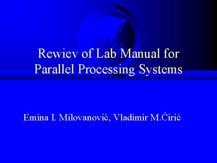 Rewiev of Lab Manual for Parallel Processing Systems Emina I. Milovanović, Vladimir M. Ćirić
