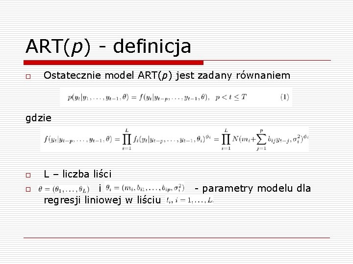 ART(p) - definicja o Ostatecznie model ART(p) jest zadany równaniem gdzie o o L