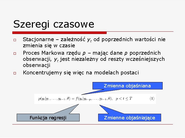 Szeregi czasowe o o o Stacjonarne – zależność yt od poprzednich wartości nie zmienia