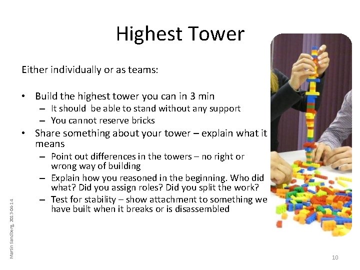 Highest Tower Either individually or as teams: • Build the highest tower you can Highest Tower Either individually or as teams: • Build the highest tower you can
