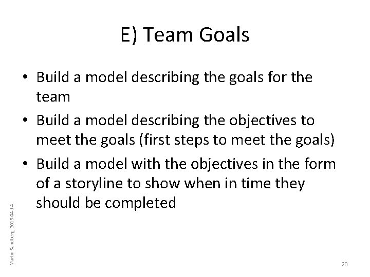 Martin Sandberg, 2013 -04 -14 E) Team Goals • Build a model describing the Martin Sandberg, 2013 -04 -14 E) Team Goals • Build a model describing the
