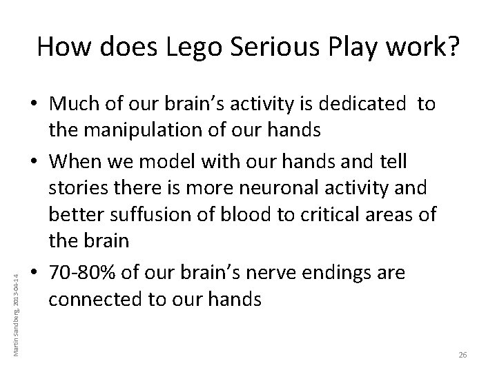 Martin Sandberg, 2013 -04 -14 How does Lego Serious Play work? • Much of Martin Sandberg, 2013 -04 -14 How does Lego Serious Play work? • Much of