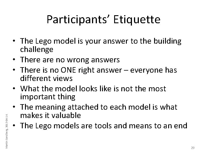 Martin Sandberg, 2013 -04 -14 Participants’ Etiquette • The Lego model is your answer Martin Sandberg, 2013 -04 -14 Participants’ Etiquette • The Lego model is your answer